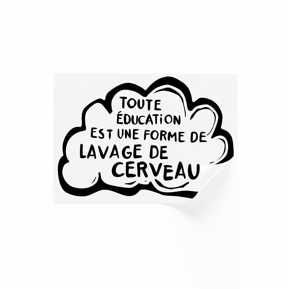 Toute Education Est Une Forme De Lavage De Cerveau Poster