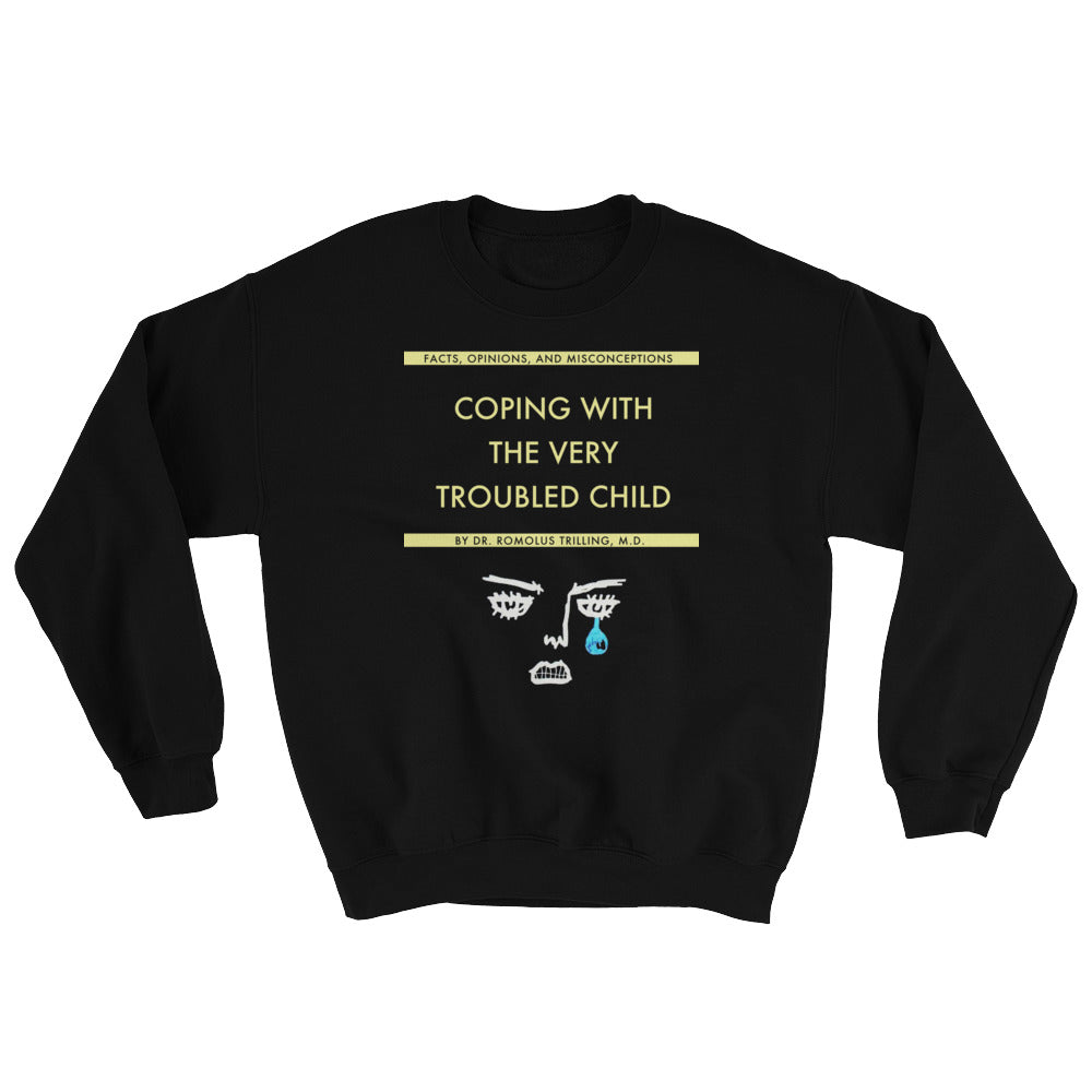 Coping With The Very Troubled Child Sweatshirt