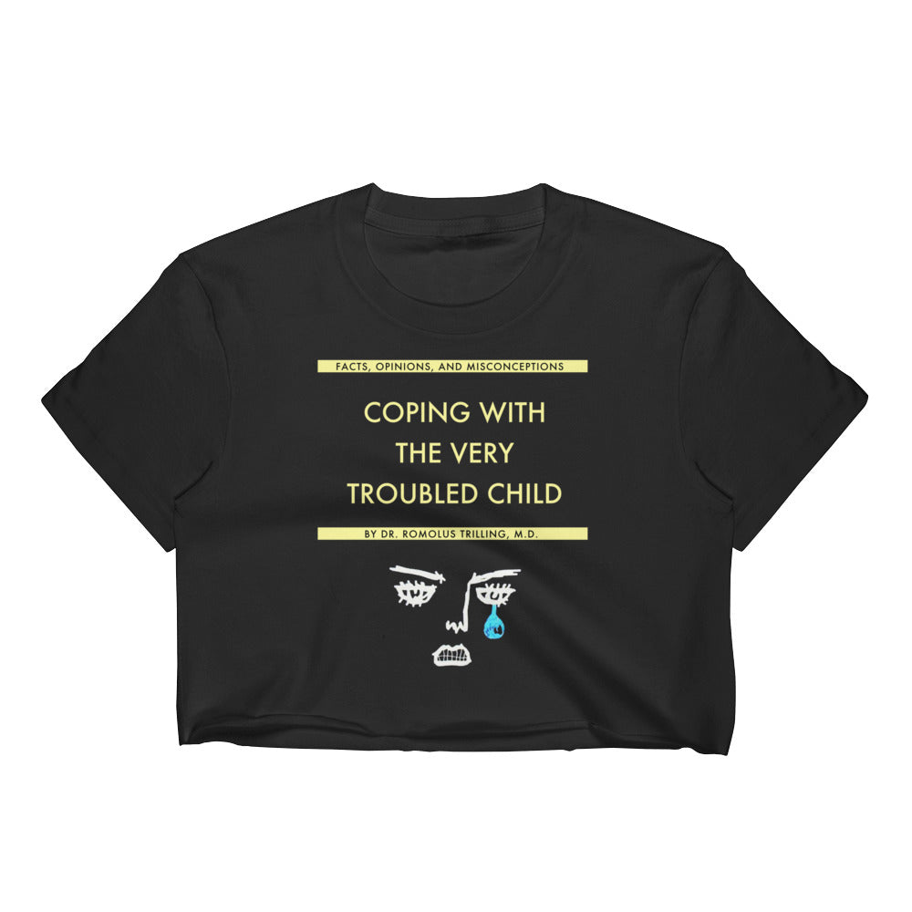 Coping With The Very Trouble Child Women's Crop Top