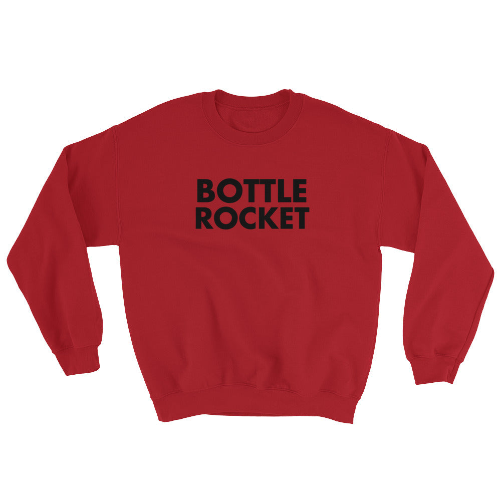 Bottle Rocket Sweatshirt